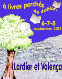 A livres perchés. Du 6 au 8 septembre 2013 à Lardier et Valença. Hautes-Alpes. 